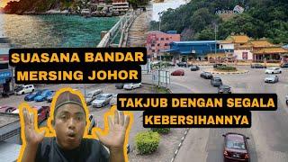 DI BIKIN TERKEJUT BERSIHNYA BANDAR MERSING JOHOR MALAYSIA