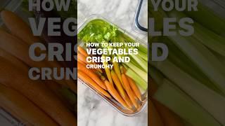 How to keep those veggies crisp and crunchy 