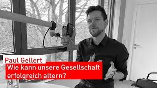 #32 - Paul Gellert: Wie kann unsere Gesellschaft erfolgreich altern?