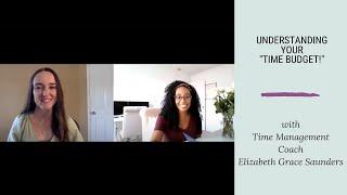 Understanding Your "Time Budget" with Time Management Coach Elizabeth Grace Saunders