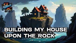 Building My House Upon The ROCK - Q&A