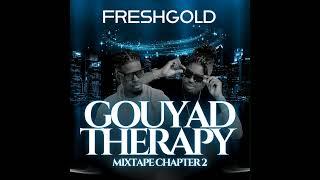 BEST OF GOUYAD THERAPY CHAPTER 2 MIX BY FRESHGOLD (DJ JEFF FRESH & DJ GOLDEN)