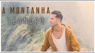 A Montanha - Leandro (Clipe Oficial)