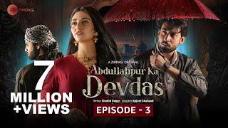 Abdullahpur Ka Devdas | Episode 3 | Bilal Abbas Khan, Sarah Khan, Raza Talish