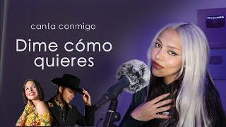 "Dime cómo quieres"  (Canta con Kay - versión mujer) - Christian Nodal, Ángela Aguilar