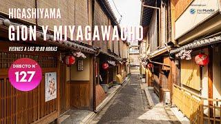 HIGASHIYAMA, GION Y MIYAGAWACHO (KIOTO)  JAPÓN EN DIRECTO Nº 127