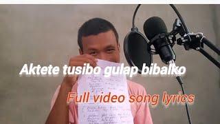 AKTETE TUBONE GULAP BIBALKO || FULL VIDEO LYRICS |