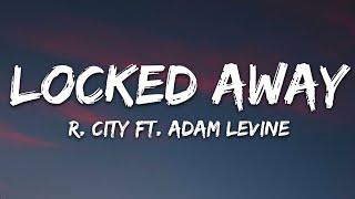 R. City - Locked Away (Lyrics) ft. Adam Levine