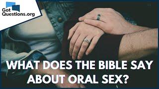 Is oral sex a sin? | What does the Bible say about oral sex?