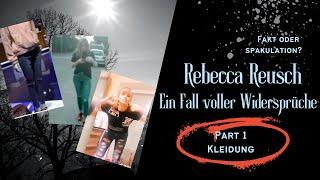  Rebecca Reusch – Ein Fall voller Widersprüche: Part 1 - Die Kleidung