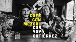 Café con Mezcal con Yayo Gutiérrez | CARE