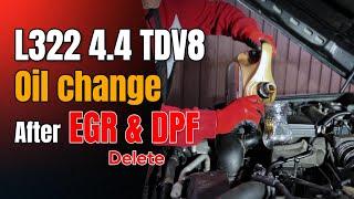 L322 4 4 TDV8 Oil Change: After EGR & DPF delete