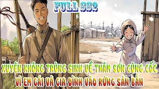 XUYÊN KHÔNG TRÙNG SINH VỀ THÂM SƠN CÙNG CỐC, VÌ EM GÁI VÀ GIA ĐÌNH VÀO RỪNG SĂN BẮN! FULL SS2