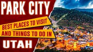 PARK CITY, UTAH - Top Things to Do Travel Guide | Best Places & Resorts to Visit in Park City, UT