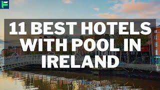 11 Best Hotels With Pool In Ireland [2025]