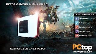 [PRODUIT] PCtop Gaming Alpha VR PC i7 6700 - GTX 1060 | PCtopTV