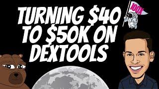 TURNING $40 INTO 50K USING DEXTOOLS