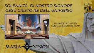 Solennità di Cristo Re dell’Universo-MARIA VISION ITALIA