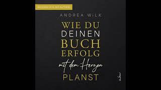 Hörprobe  Wie du deinen Bucherfolg mit dem Herzen planst. // ANDREA WiLK