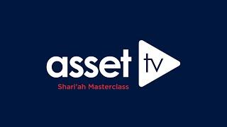 Shari'ah Masterclass on Asset TV