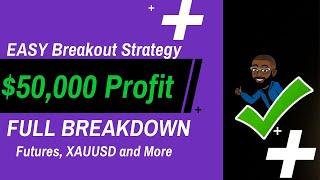 NAS100 Trade Breakdown | $50,000 Profit! | EASY Breakout Trading Strategy Trading forex & Futures