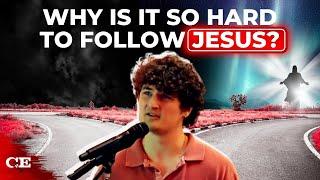 If Christ is THE Way, Why Is the Path SO Hard?
