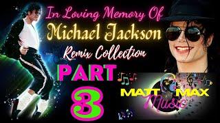 MICHAEL JACKSON BEST SONGS REMIX COLLECTION PART-3 | MATT MAX MUSIC | IN LOVING MEMORY OF MJ |