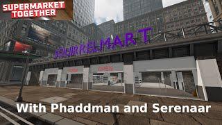 SquirrelMart with Phaddman and Serenaar!