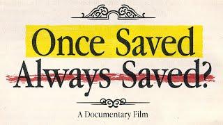 Once Saved Always Saved? A Documentary Film - Full Movie 4k