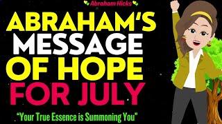 Abraham Hicks 2024 | Abraham's Message of Hope for JulyYour True Essence is Summoning you