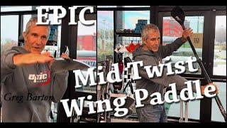 Epic Kayak Mid Twist Wing Paddle Overview and Technique Tips from Greg Barton