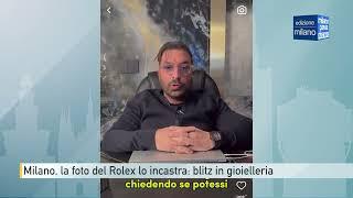 Milano, la foto del Rolex lo incastra: blitz in gioielleria