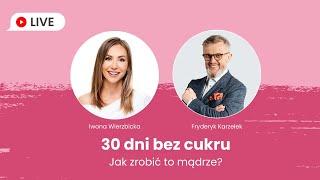 30 dni bez cukru – jak zrobić to mądrze? | Iwona Wierzbicka LIVE