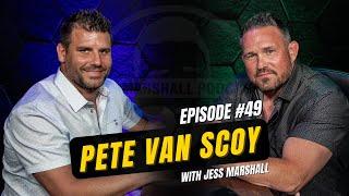 Pete Van Scoy | Jess Marshall Podcast #49