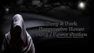 Deep & Dark Progressive House 2023 / Power Station