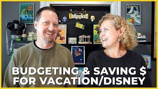 Budgeting for Vacation and Disney & How We Save Money When We Travel