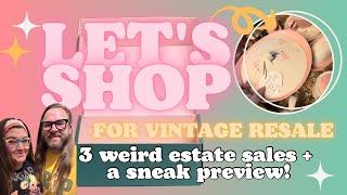 LET'S SHOP FOR VINTAGE & ANTIQUES FOR RESALE | 3 ESTATE SALES + A SNEAK PEEK AT WHAT'S TO COME!