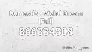 Domastic - Weird Dream [Full] Roblox ID - Roblox Music Code