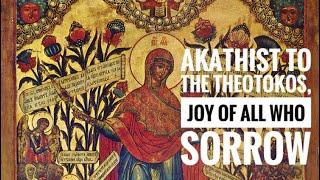 Akathist Hymn To Our Most Holy Lady The Theotokos The Joy Of All Who Sorrow, Orthodox, English