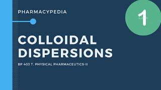 COLLOIDAL DISPERSIONS | CLASSIFICATION OF COLLOIDS |PHYSICAL PHARMACEUTICS 2 | B.PHARM 4 SEM |UNIT 1