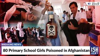 80 Primary School Girls Poisoned in Afghanistan | ISH News