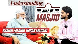 Ep 5 - Understanding the role of Masjid | Shaikh Zafarul Hasan Madani | Kahiye Janaab | Nitaz Ali