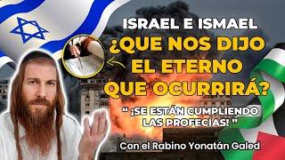 ¡ESTÁ TODO EN LAS PROFECÍAS! - "ISMAEL vs. ISRAEL" - ¡La Guerra Final! | Rabino Yonatán Galed