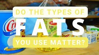 Do the types of cooking fats you use matter? Let's find out!