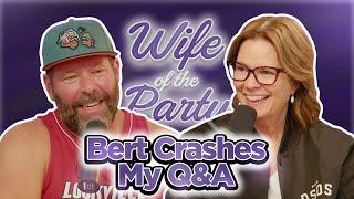 Bert Crashes My Q&A | Wife of the Party Podcast | # 331