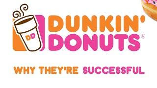 Dunkin' Donuts - Why They're Successful