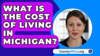 What Is the Cost of Living in Michigan? - CountyOffice.org