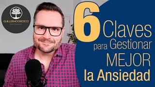  6 Claves para Gestionar Mejor la ANSIEDAD