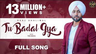 Tu Badal Gya : Baaz Dhaliwal (Official Song) The Boss |  2018 | TOB GANG