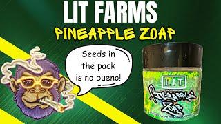 LIT FARMS THCA REVIEW: Pinapple Zoap () A Few Seeds, You Decide